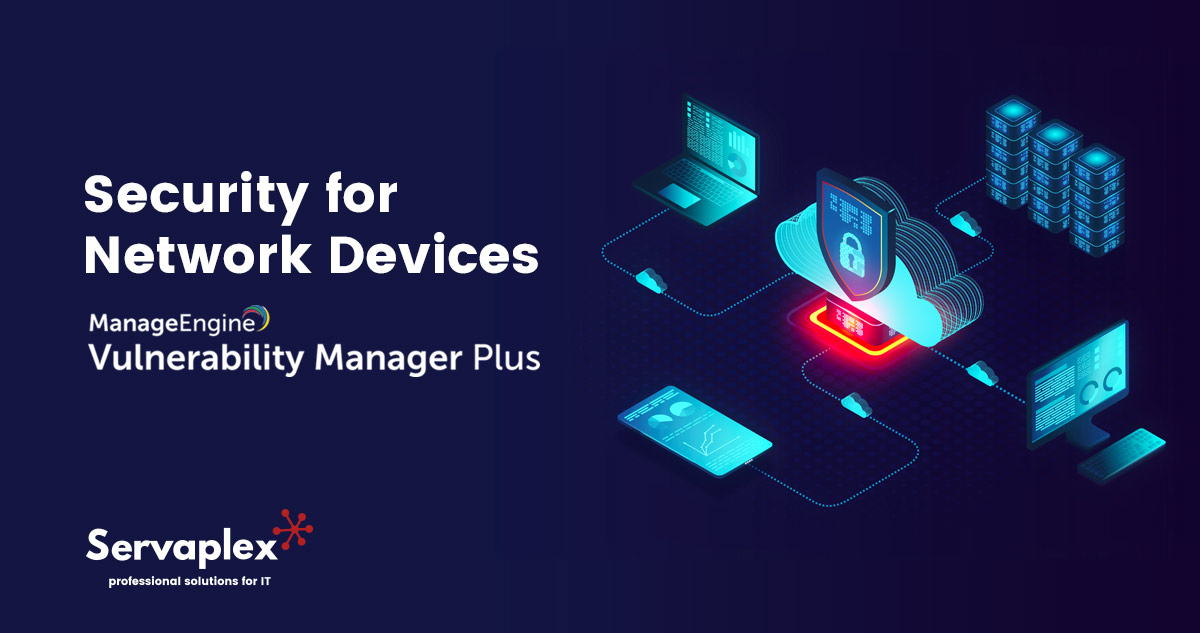 Security Network Devices - Vulnerability Manager Plus - Servaplex