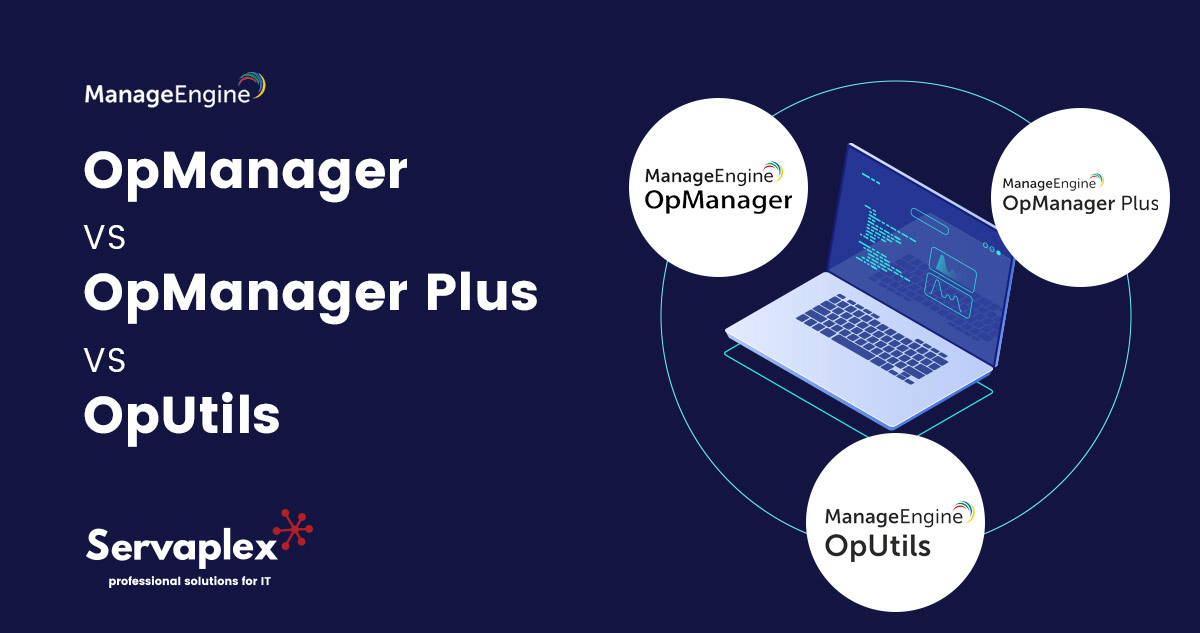 OpManager Plus vs OpUtils - Servaplex IT Services Ireland
