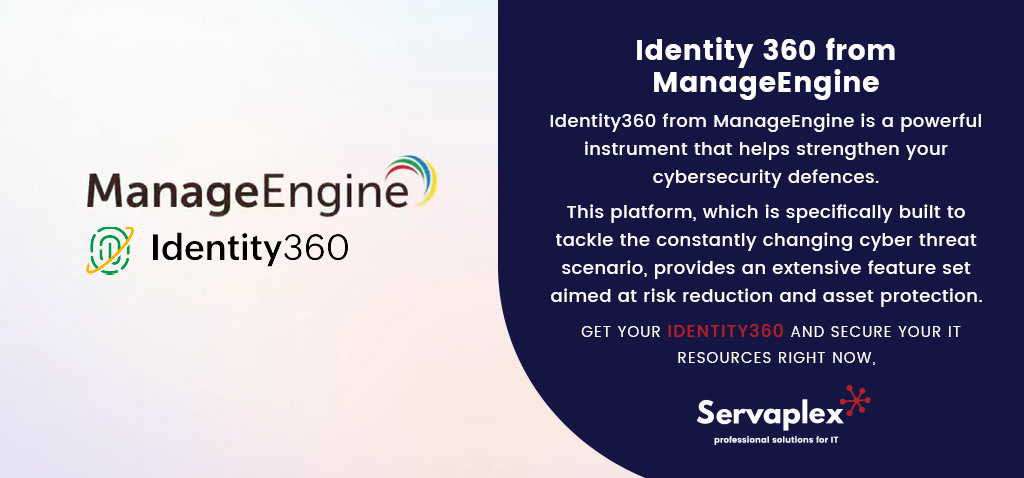 Identity360 ManageEngine Cybersecurity - IT Services Servaplex