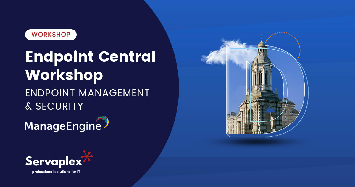 Endpoint Central Workshop - Endpoint Management and Security Dublin