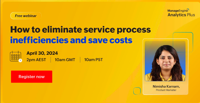 HOW TO ELIMINATE SERVICE PROCESS INEFFICIENCIES AND SAVE COSTS